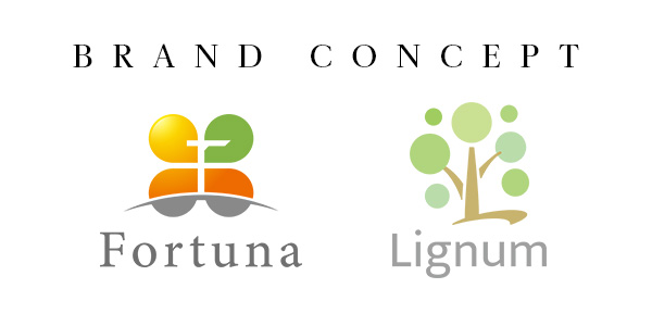 【Fortuna(フォルターナ)】【Lignum(リグナム)】BRAND CONCEPT